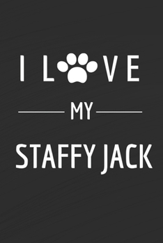 Paperback I love my Staffy Jack: Dog lovers Journal - Staffy Jack Notebook - Dog Notebook - I love dogs - Funny Dog Gift - Blank Lined Notebook - Birth Book
