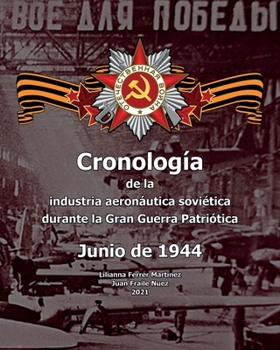 Paperback Junio de 1944, Cronología de la industria aeronáutica soviética durante la Gran Guerra Patriótica [Spanish] Book