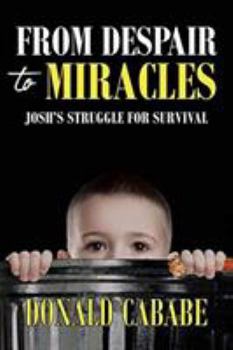 Paperback From Despair to Miracles: Josh's Struggle for Survival Book