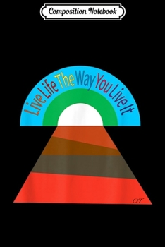 Composition Notebook: Live Life The Way You Live It Journal/Notebook Blank Lined Ruled 6x9 100 Pages