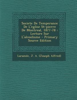 Paperback Societe de Temperance de L'Eglise St-Pierre de Montreal, 1877-78: Lecture Sur L'Alcoolisme [French] Book