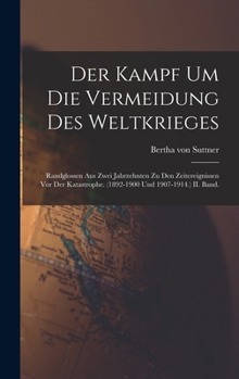 Hardcover Der Kampf Um Die Vermeidung Des Weltkrieges: Randglossen Aus Zwei Jahrzehnten Zu Den Zeitereignissen Vor Der Katastrophe. (1892-1900 Und 1907-1914.) I [German] Book