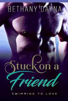 Stuck on a Friend - Book #1 of the Swimming to Love