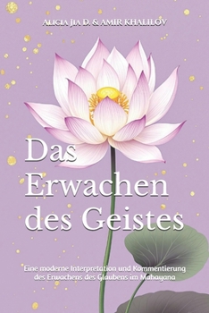 Das Erwachen des Geistes: Eine moderne Interpretation und Kommentierung des Erwachens des Glaubens im Mahayana (Buddhist & Taoist Texts Translations) (German Edition)