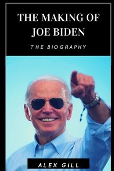 Paperback The making of Joe Biden: The biography Book