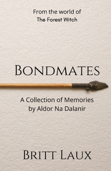 Bondmates: A Collection of Memories by Aldor na Dalanir - Book #0.5 of the Tales of Unara
