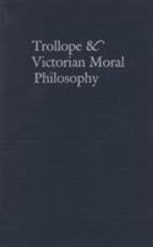 Hardcover Trollope & Victorian Moral Philosophy Book