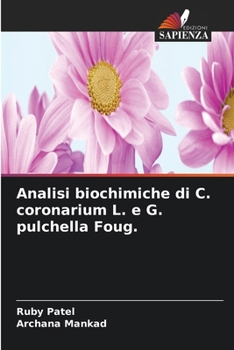 Analisi biochimiche di C. coronarium L. e G. pulchella Foug. (Italian Edition)