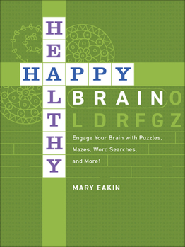 Paperback Happy, Healthy Brain: Engage Your Brain with Puzzles, Mazes, Word Searches, and More! Book