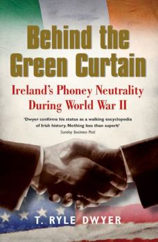 Paperback Behind the Green Curtain: Ireland's Phoney Neutrality During World War II Book