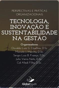 Tecnologia, Inovação E Sutentabilidade Na Gestão: Perspectivas E Práticas Organizacionais