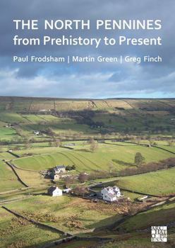 Paperback The North Pennines from Prehistory to Present Book