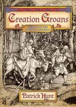 Paperback Creation Groans: Fables of the Biblical Animals Book