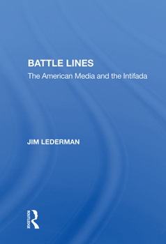 Hardcover Battle Lines: The American Media and the Intifada Book