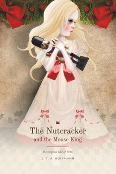 The Nutcracker and the Mouse King: The original tale of 1816 (The Lightbound Library)
