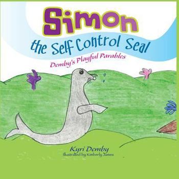 Paperback Simon the Self Control Seal: Demby's Playful Parables Book