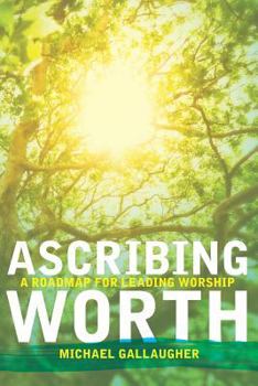 Paperback Ascribing Worth: A Roadmap for Leading Worship Book