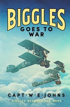 Biggles Goes to War (Biggles Between the Wars)