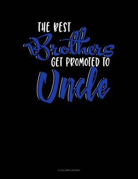 Paperback The Best Brother Get Promoted To Uncle: 8 Column Ledger Book