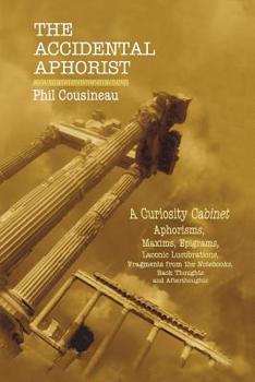 Paperback The Accidental Aphorist: A Curiosity Cabinet of Aphorisms Book