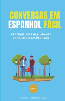 Paperback Conversas em espanhol fácil: Pratique suas habilidades orais em situações reais [Spanish] Book