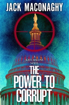 The Power to Corrupt: A Kate Malone Thriller (Kate Malone Thrillers)
