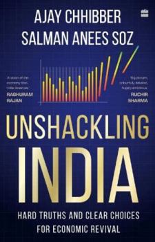 Hardcover Unshackling India: Hard Truths and Clear Choices for Economic Revival Book