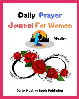 Paperback Daily Prayer Journal For Women: Muslim Journal Book Prayer, Adkar, Organiser To do list, Meditation and Inspiration Notebook Book