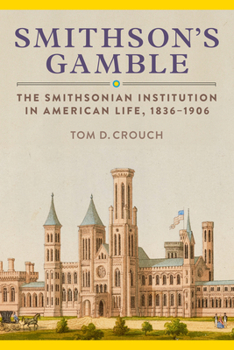 Hardcover Smithson's Gamble: The Smithsonian Institution in American Life, 1836-1906 Book