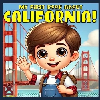 My First Book About California!: Discovering the history of the Golden State! (Baby's First History Book)