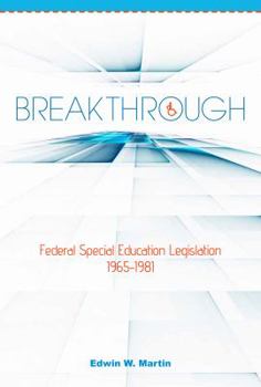 Paperback Breakthrough: Federal Special Education Legislation 1965-1981 Book