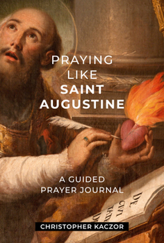 Hardcover Praying Like Saint Augustine: A Guided Prayer Journal Book