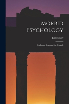 Paperback Morbid Psychology: Studies on Jesus and the Gospels Book