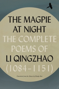 Paperback The Magpie at Night: The Complete Poems of Li Qingzhao (1084-1151) Book