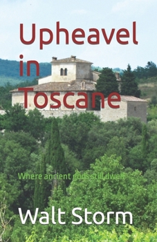 Paperback Upheavel in Toscane: Where ancient gods still dwell Book