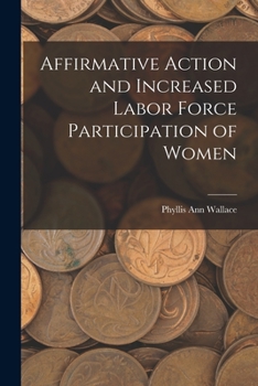 Paperback Affirmative Action and Increased Labor Force Participation of Women Book