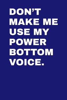Don't Make Me Use My Power Bottom Voice: Graph Paper Notebook 6”x9” 120 Pages