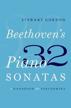 Paperback Beethoven's 32 Piano Sonatas: A Handbook for Performers Book