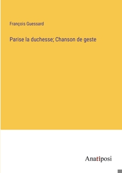 Paperback Parise la duchesse; Chanson de geste [French] Book