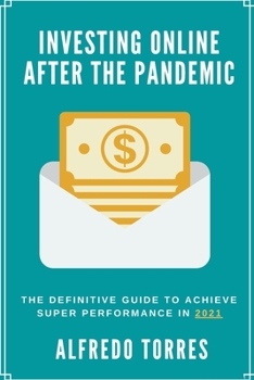 Paperback Investing Online After the Pandemic: The Definitive Guide to Achieve Super Performance in 2021 Book