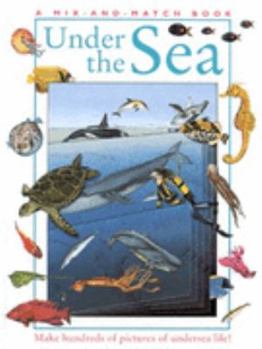 Hardcover Under the Sea: Make Hundreds of Pictures of Undersea Life! (A Mix and Match Book) Book