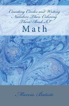 Counting Circles and Writing Numbers Then Coloring Them Book II: Math