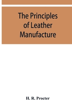 Paperback The principles of leather manufacture Book