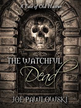 Paperback The Watchful Dead: A Tale of Old Hastur (A Ring Gargery Thriller) Book