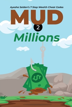 Paperback Mud 2 Millions: Ayesha Selden's 7 Step Wealth Cheat Codes Book