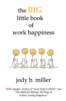 Paperback The BIG little book of work happiness: advice to live and love your work by Book