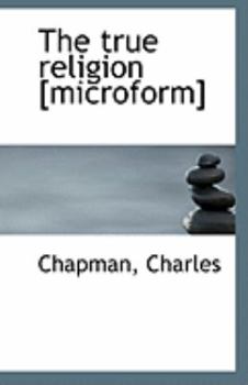 Paperback The True Religion [Microform] Book