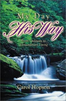 Paperback My Day, His Way: From Ordinary to Extraordinary Living Book
