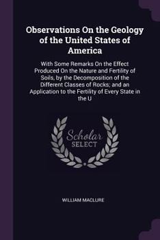 Paperback Observations On the Geology of the United States of America: With Some Remarks On the Effect Produced On the Nature and Fertility of Soils, by the Dec Book