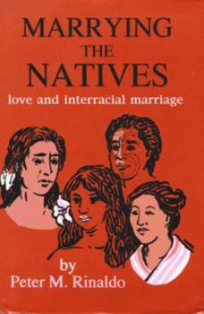 Hardcover Marrying the Natives: Love and Interracial Marriage Book
